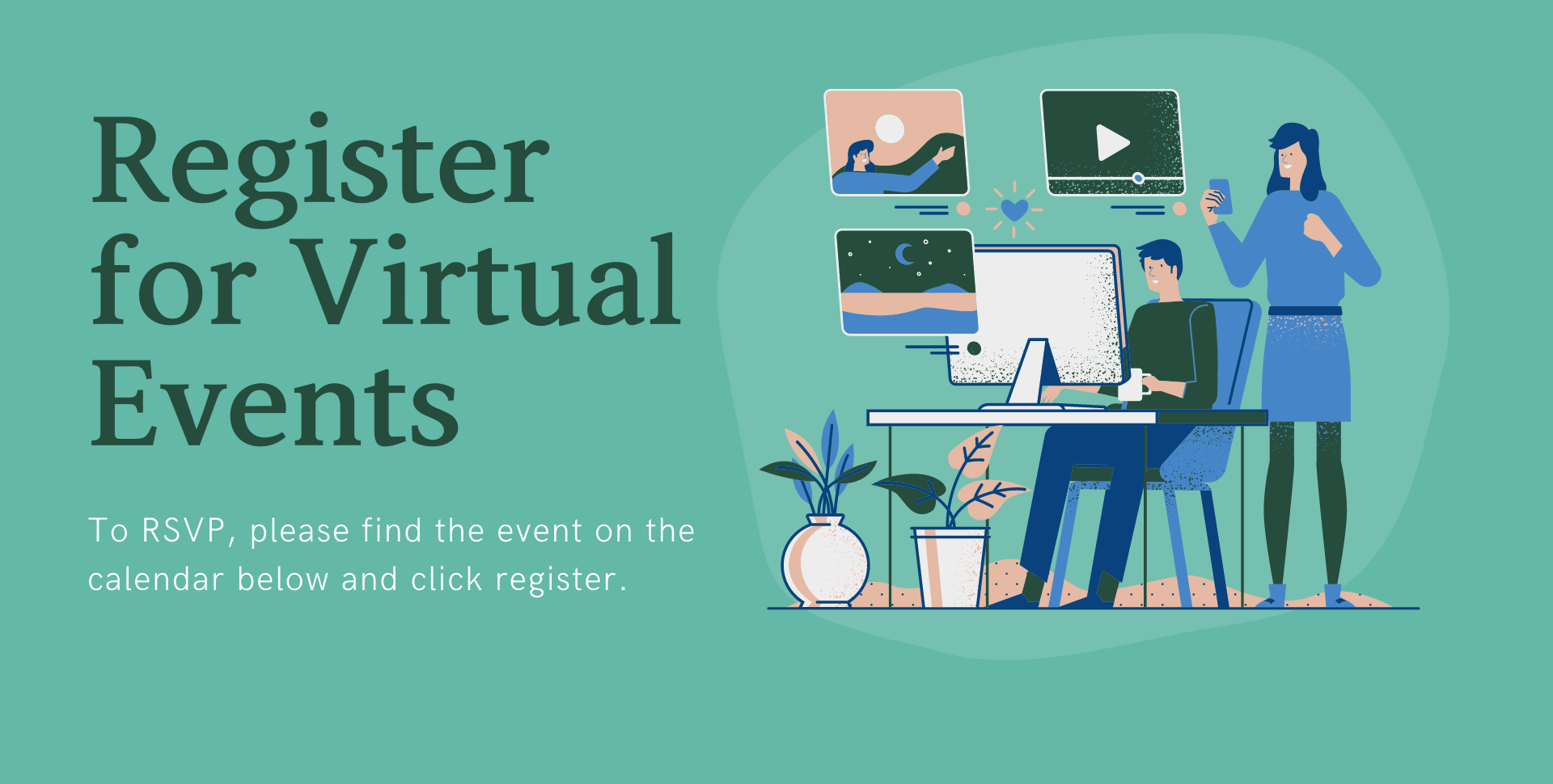 Register for Virtual Events Flyer: Please Look on Calendar Below For Events and Registration
